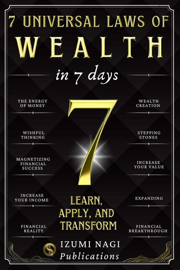 7 Universal Laws of Wealth in 7 Days: Learn, Apply, and Transform by ...
