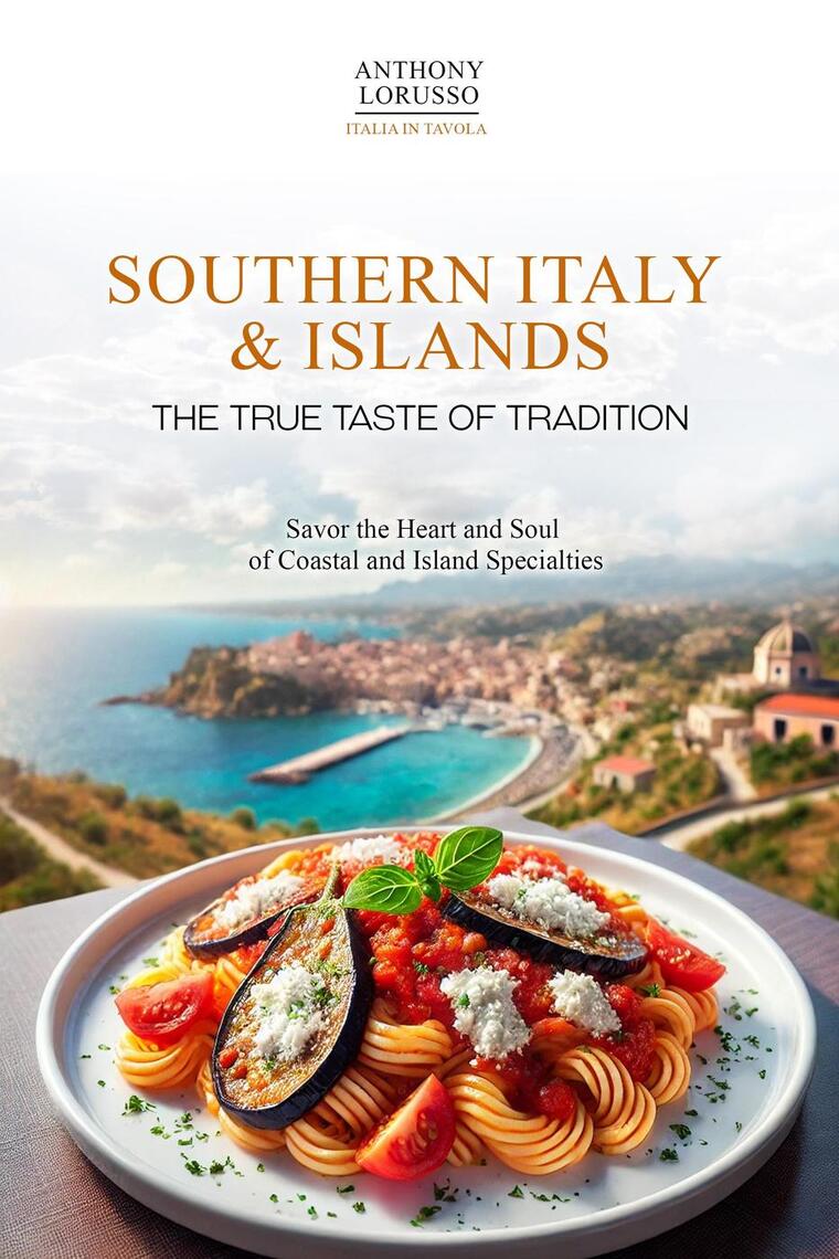 Southern Italy & Islands: The True Taste of Tradition by Anthony ...