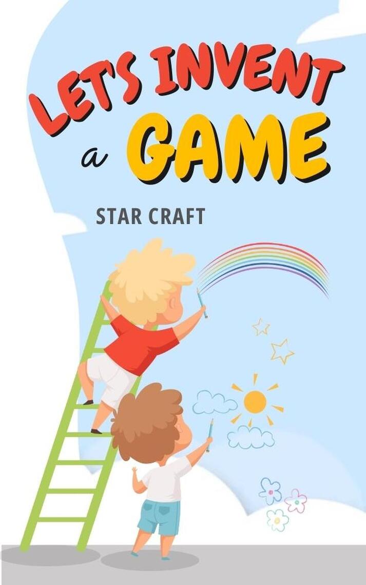 Let's Invent a Game by Star Craft (Ebook) - Read free for 30 days