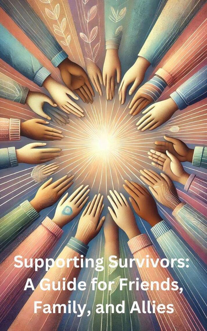 Supporting Survivors: A Guide for Friends, Family and Allies by Tanya ...