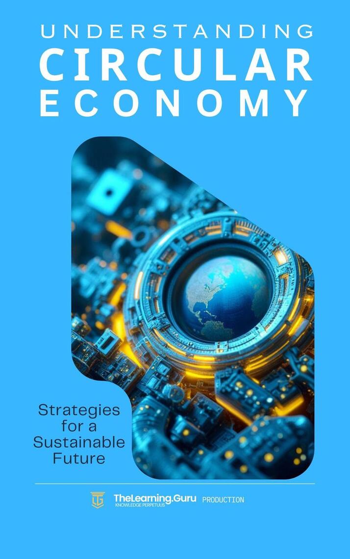 Understanding The Circular Economy: Strategies for a Sustainable Future ...