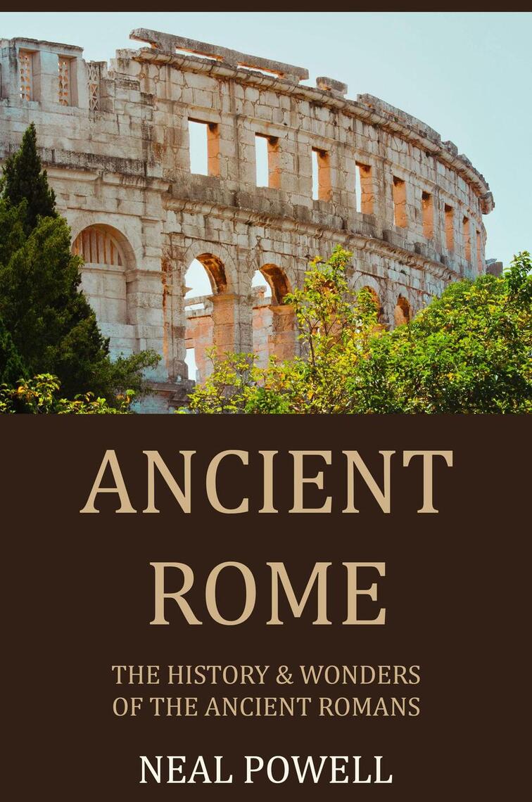 Ancient Rome: The History & Wonders of the Ancient Romans by Neal ...