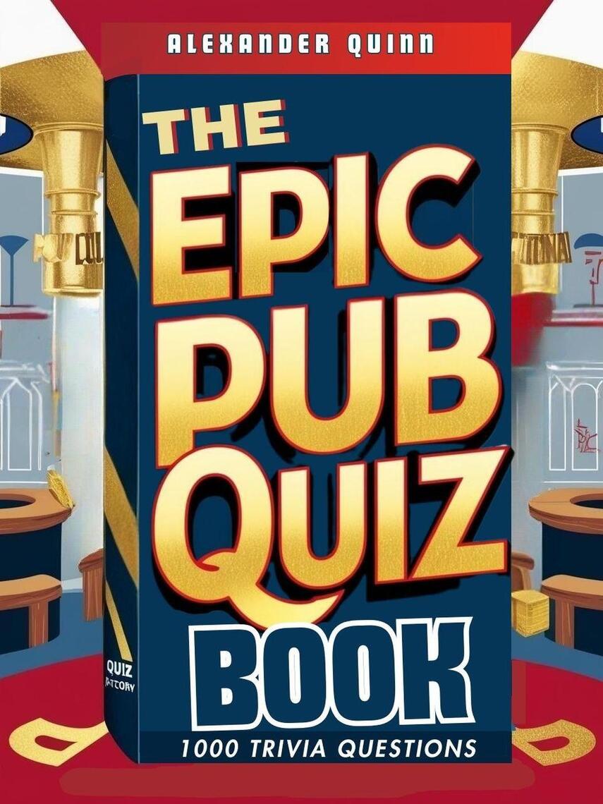 The Epic Pub Quiz Book: 1,000 Trivia Questions by Alexander Quinn ...