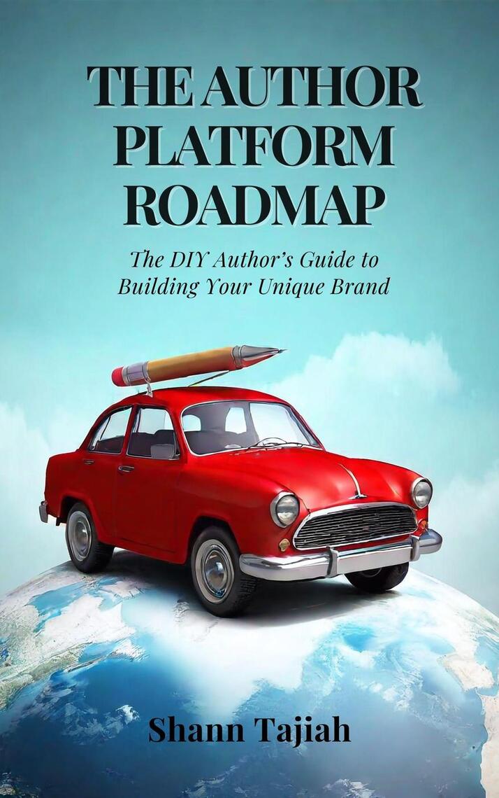 The Author Platform Roadmap: The DIY Author's Guide to Building Your ...