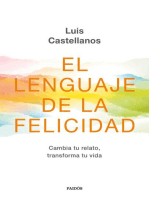El lenguaje de la felicidad: Cambia tu relato, transforma tu vida