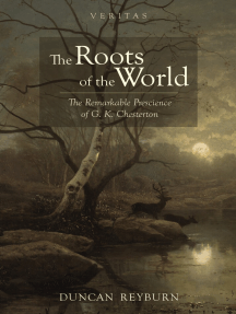 The Roots of the World: The Remarkable Prescience of G. K. Chesterton