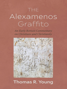 The Alexamenos Graffito: An Early Roman Commentary on Christians and Christianity