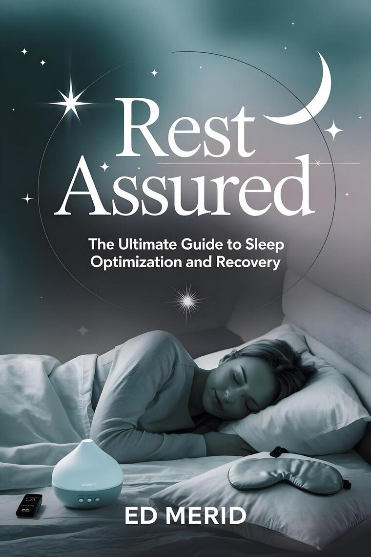 Rest Assured: The Ultimate Guide to Sleep Optimization and Recovery by ...