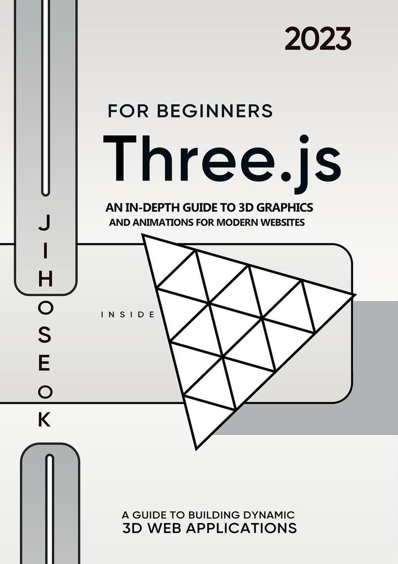 Three.js For Beginners : An In-depth Guide to 3D Graphics and ...