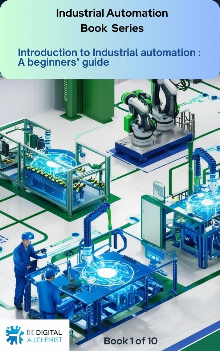 Introduction to Industrial Automation: A Beginner’s Guide by The ...