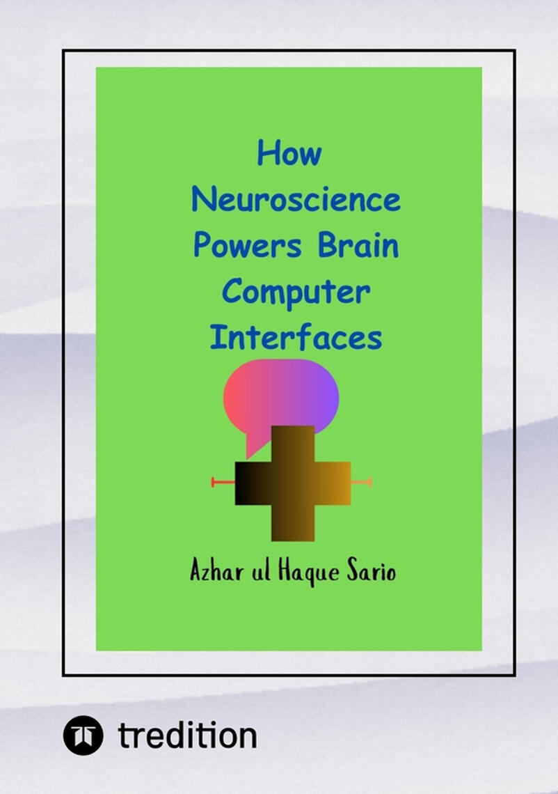 How Neuroscience Powers Brain Computer Interfaces by Azhar ul Haque ...