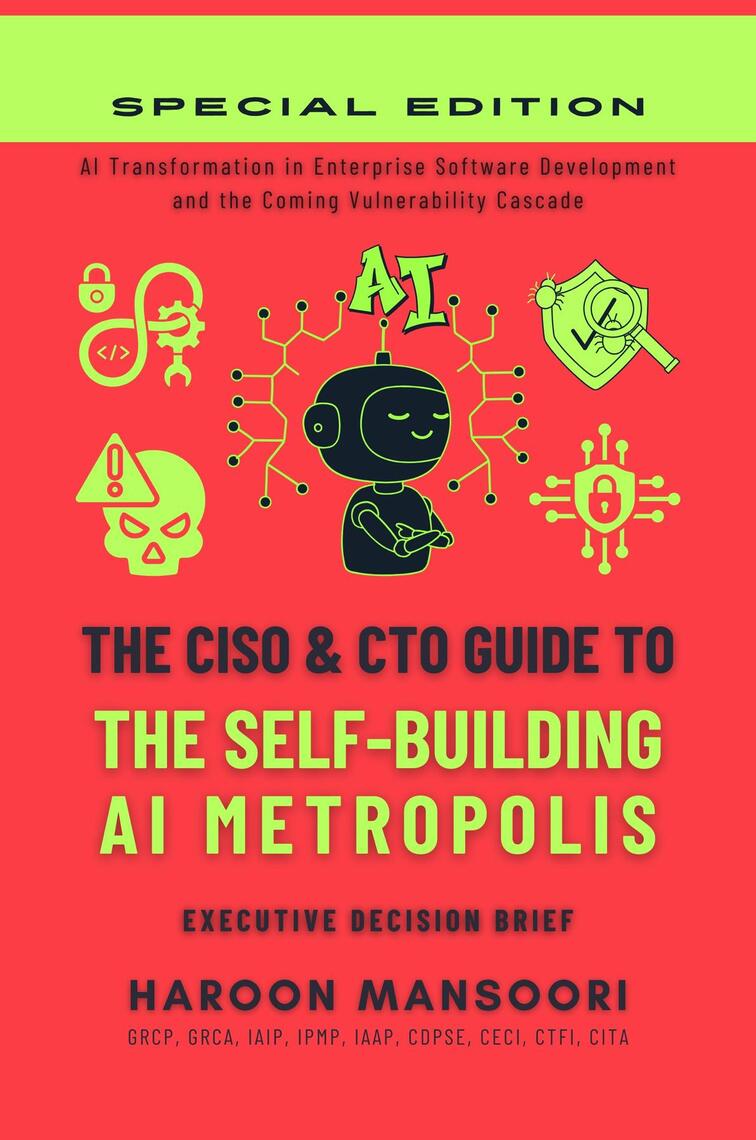 The CISO & CTO Guide to The Self-Building AI Metropolis by Haroon ...