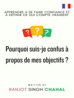 Pourquoi suis-je confus à propos de mes objectifs ?: Apprendre à se faire confiance et à définir ce qui compte vraiment