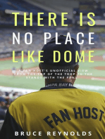 There Is No Place Like Dome: A Fan Host's Unofficial View from the Top of the Trop to the Stands with the Fans
