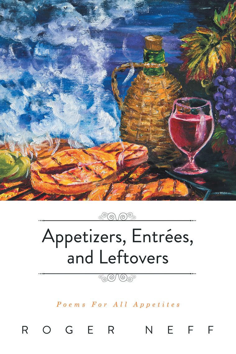Appetizers, Entrées, and Leftovers by Roger Neff (Ebook) - Read free ...