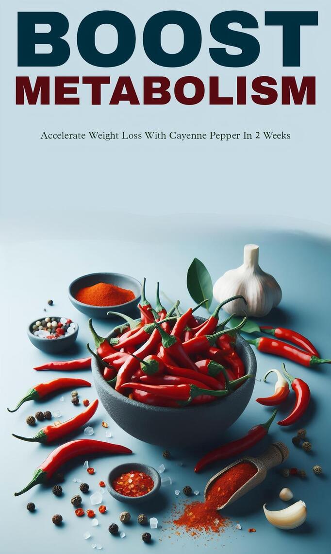 Boost metabolism and loss weight with cayenne pepper by fukara boi (Ebook) - Read free for 30 days