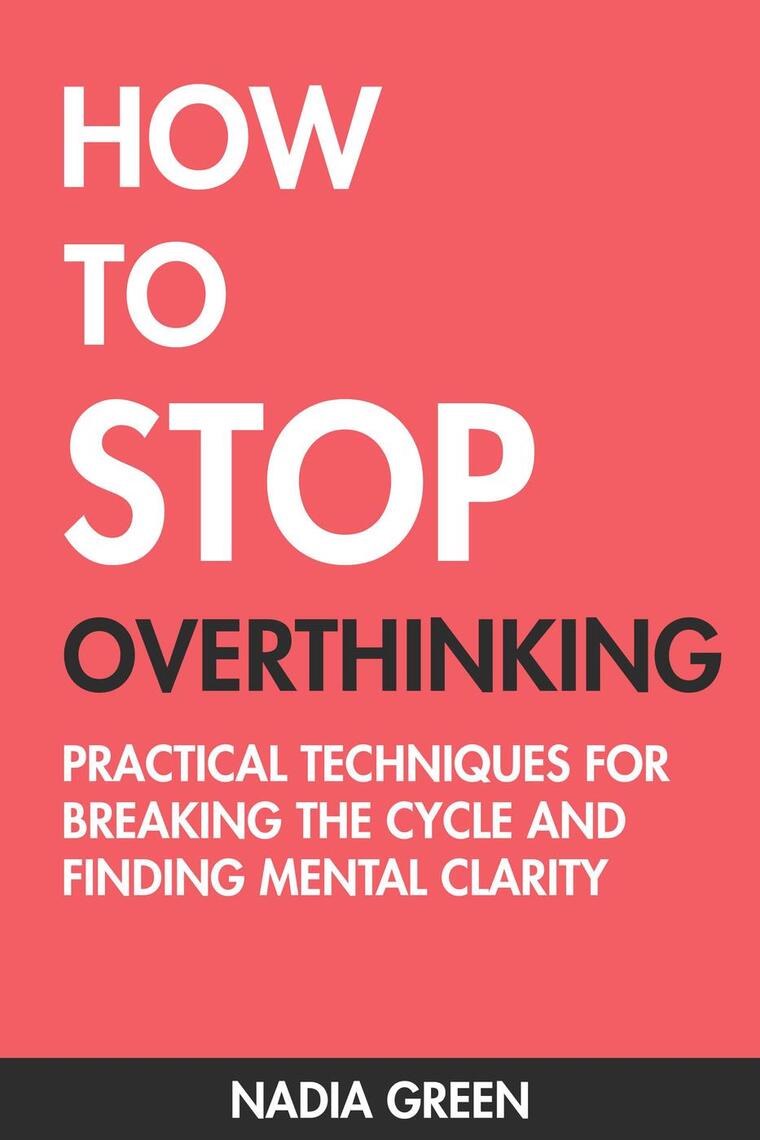 How to Stop Overthinking: Practical Techniques for Breaking the Cycle ...