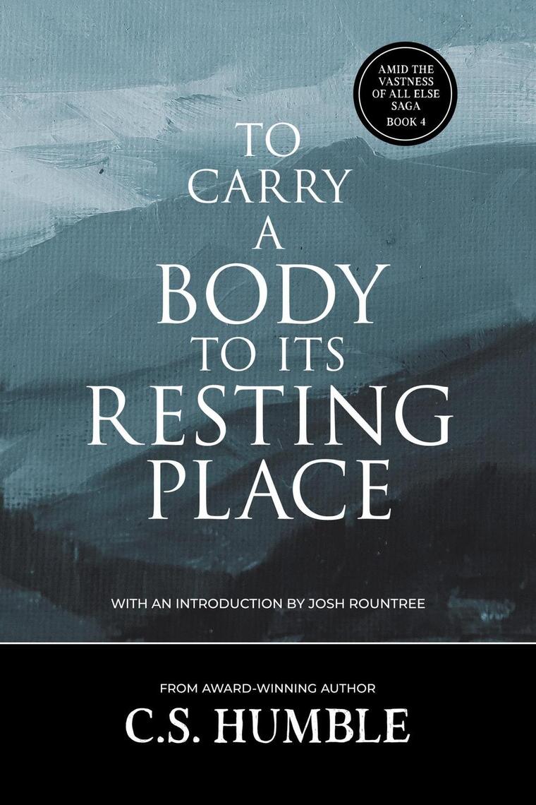To Carry a Body to Its Resting Place by C.S. Humble (Ebook) - Read free ...