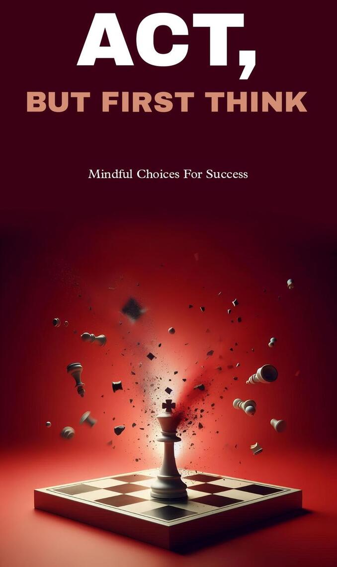 Act but think first: mindful choices for success by Lalboi Haokip ...