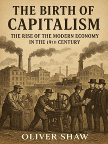 The Birth of Capitalism: The Rise of the Modern Economy in the 19th ...