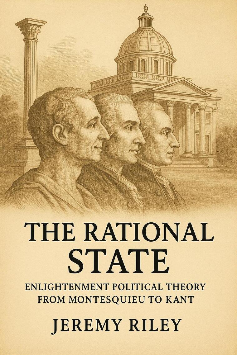 The Rational State: Enlightenment Political Theory from Montesquieu to ...