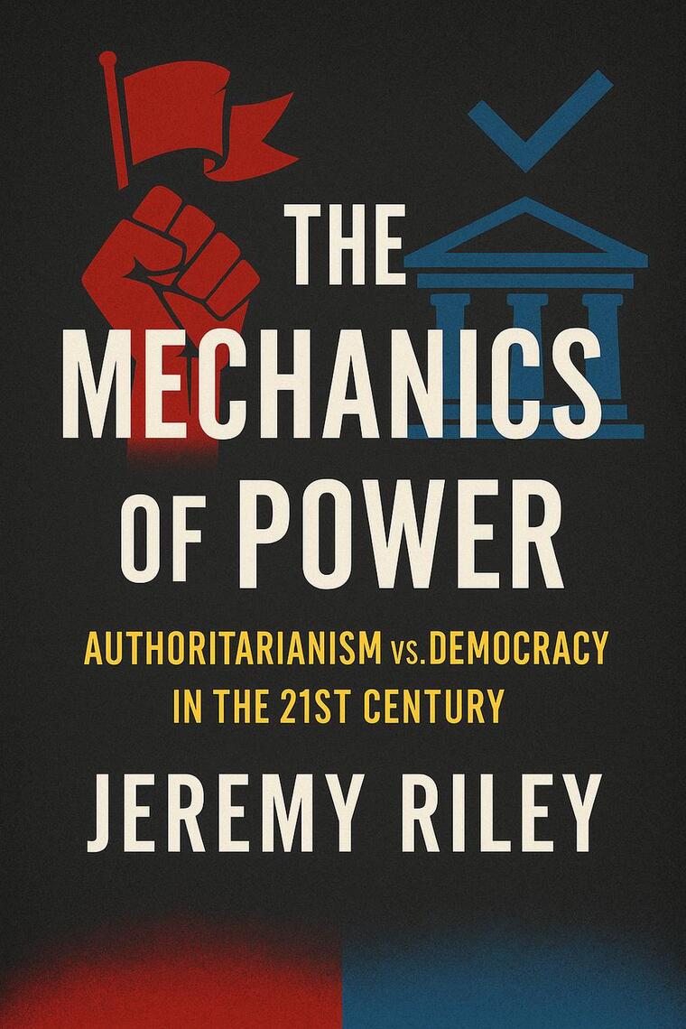 The Mechanics of Power: Authoritarianism vs. Democracy in the 21st ...