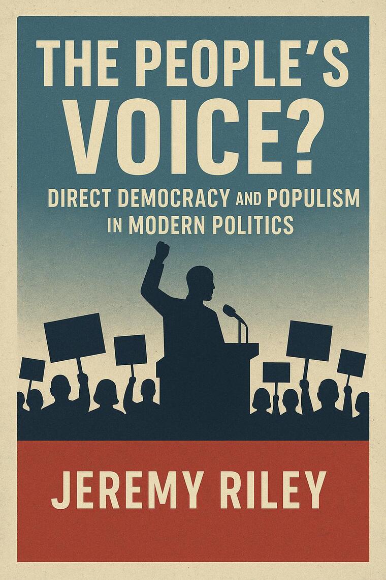 The People’s Voice? Direct Democracy and Populism in Modern Politics by ...