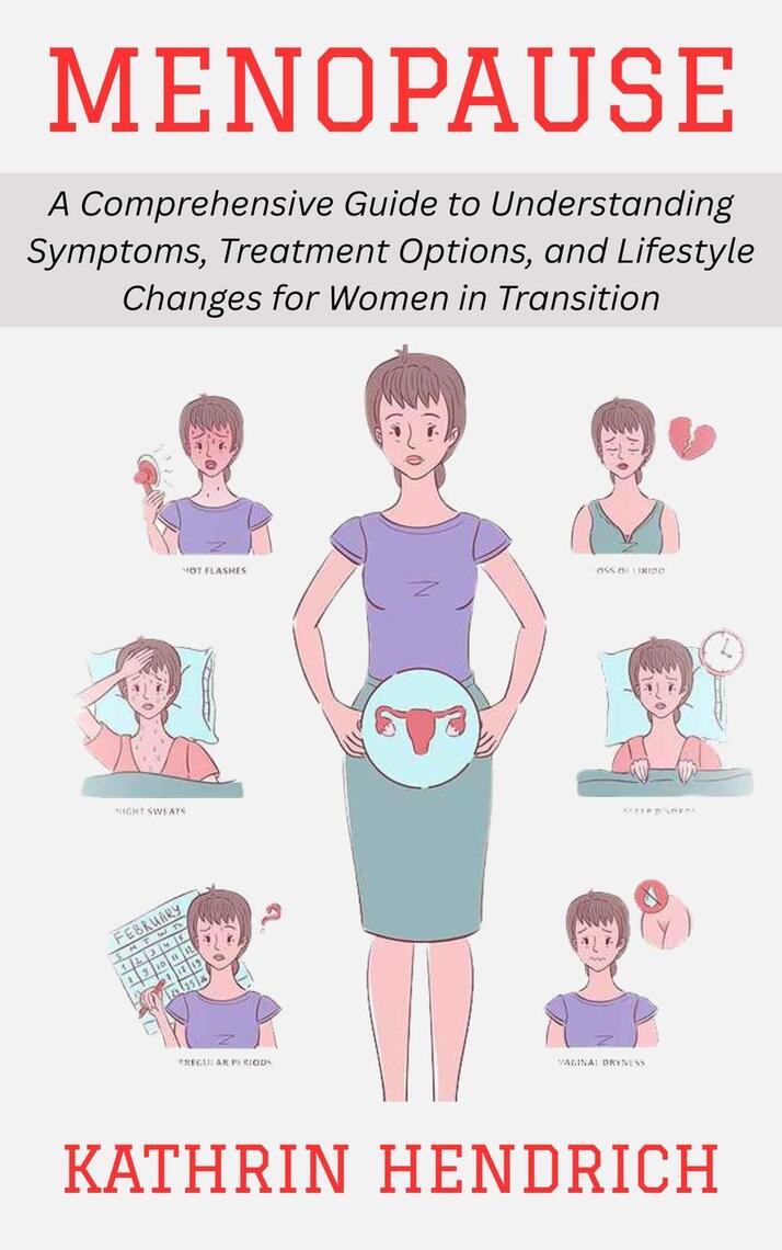 Menopause: A Comprehensive Guide to Understanding Symptoms, Treatment ...