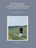 Indomptable (Aux Amazones) - Je partirai demain dans le souffle du vent: Dans le souffle de vie