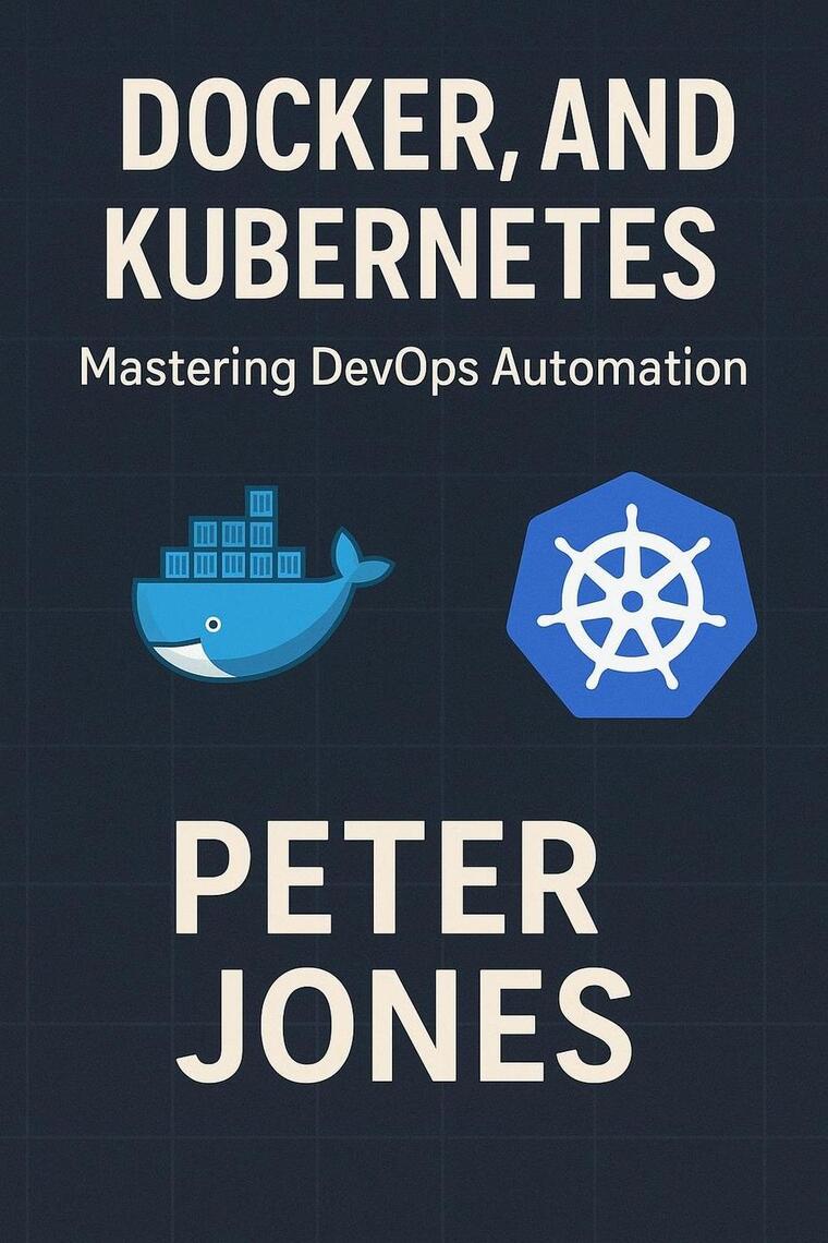 Jenkins, Docker, and Kubernetes: Mastering DevOps Automation by Peter ...