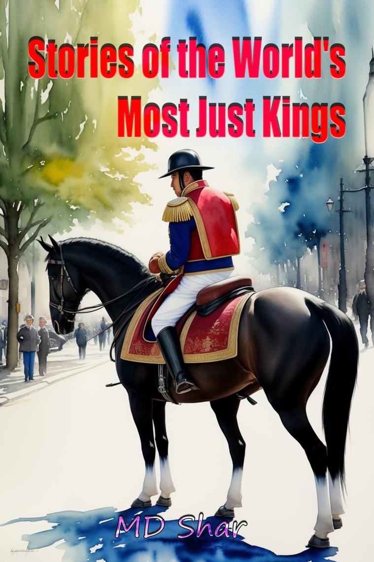 Stories of the World's Most Just Kings by MD Shar (Ebook) - Read free ...
