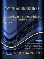 Cómo Ser un Buen Líder: La Guía Definitiva para Dirigir, Motivar y Transformar tu Equipo