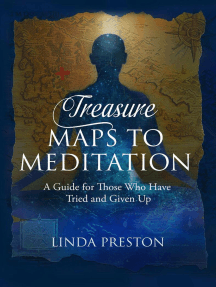 Treasure Maps to Meditation: A Guide For Those Who Have Tried and Given Up