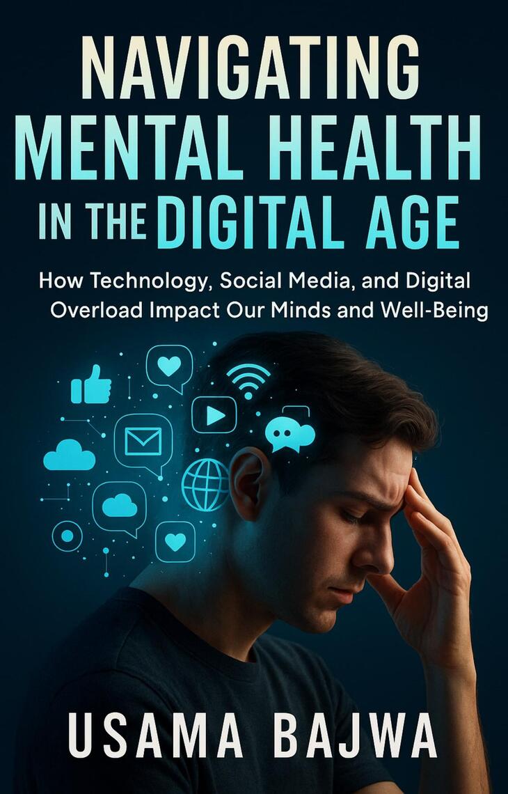 Navigating Mental Health in the Digital Age by Usama Bajwa (Ebook ...