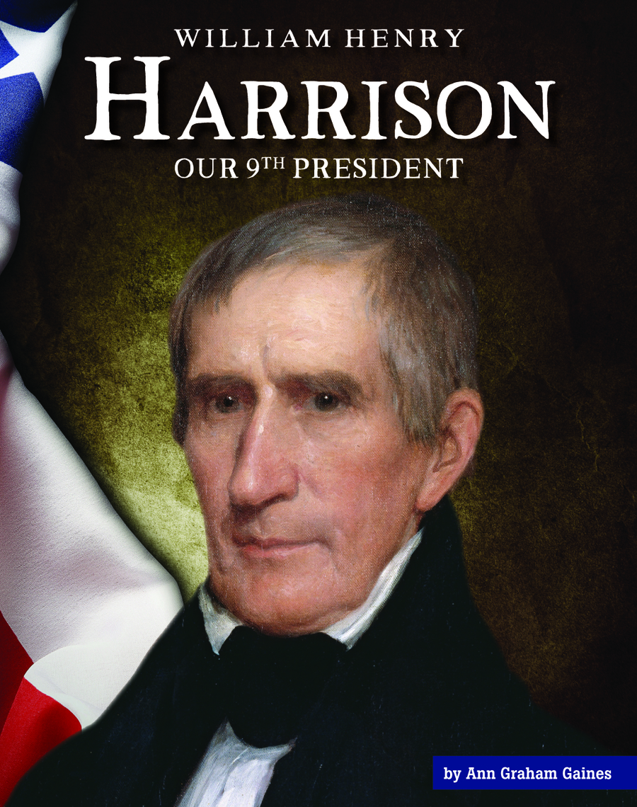 William Henry Harrison by Ann Graham Gaines (Ebook) - Read free for 30 days