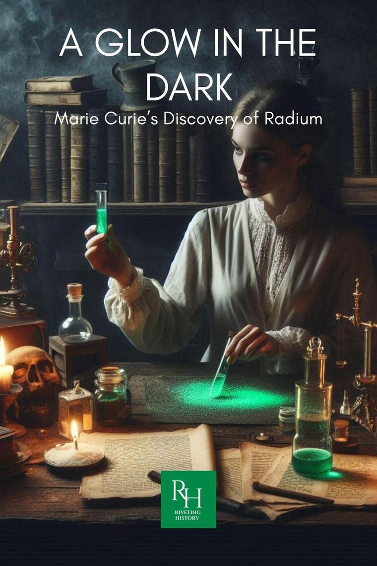 A Glow In The Dark Marie Curie’s Discovery of Radium by Riveting ...