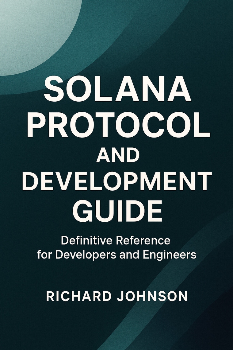 Solana Protocol and Development Guide by Richard Johnson (Ebook) - Read ...