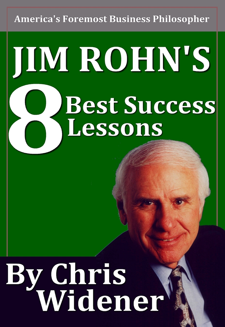 Jim Rohn's 8 Best Success Lessons by Chris Widener (Ebook) - Read free ...