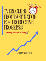 Overcoming Procrastination for Productive Progress: Breaking the Habit of Delay