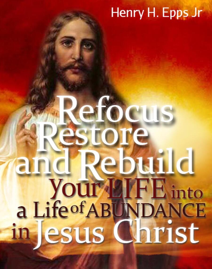 Refocus, Restore and Rebuild your life into a life of Abundance in ...