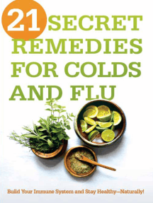 21 Secret Remedies for Colds and Flu: Build Your Immune System and Stay Healthy—Naturally!