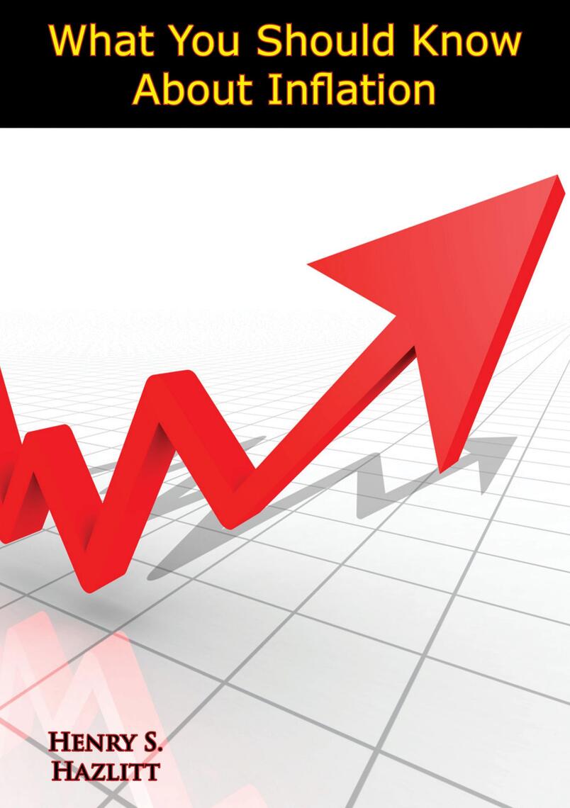 What You Should Know About Inflation by Henry S. Hazlitt (Ebook) - Read ...