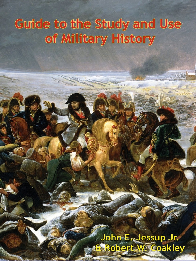 Guide to the Study and Use of Military History by John E. Jessup Jr ...