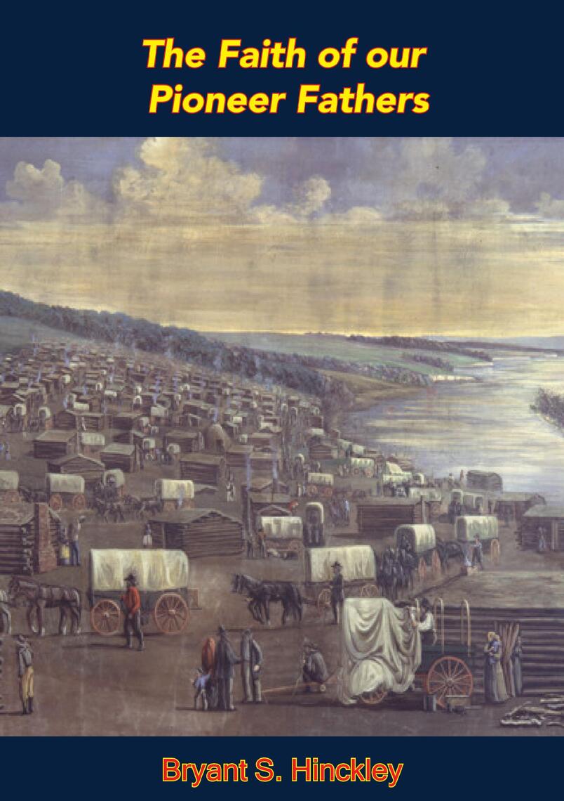 The Faith of our Pioneer Fathers by Bryant S. Hinckley (Ebook) - Read ...