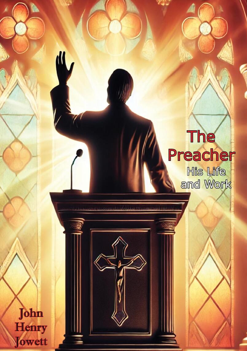 The Preacher, His Life and Work: A Guide to Answering God's Call ...
