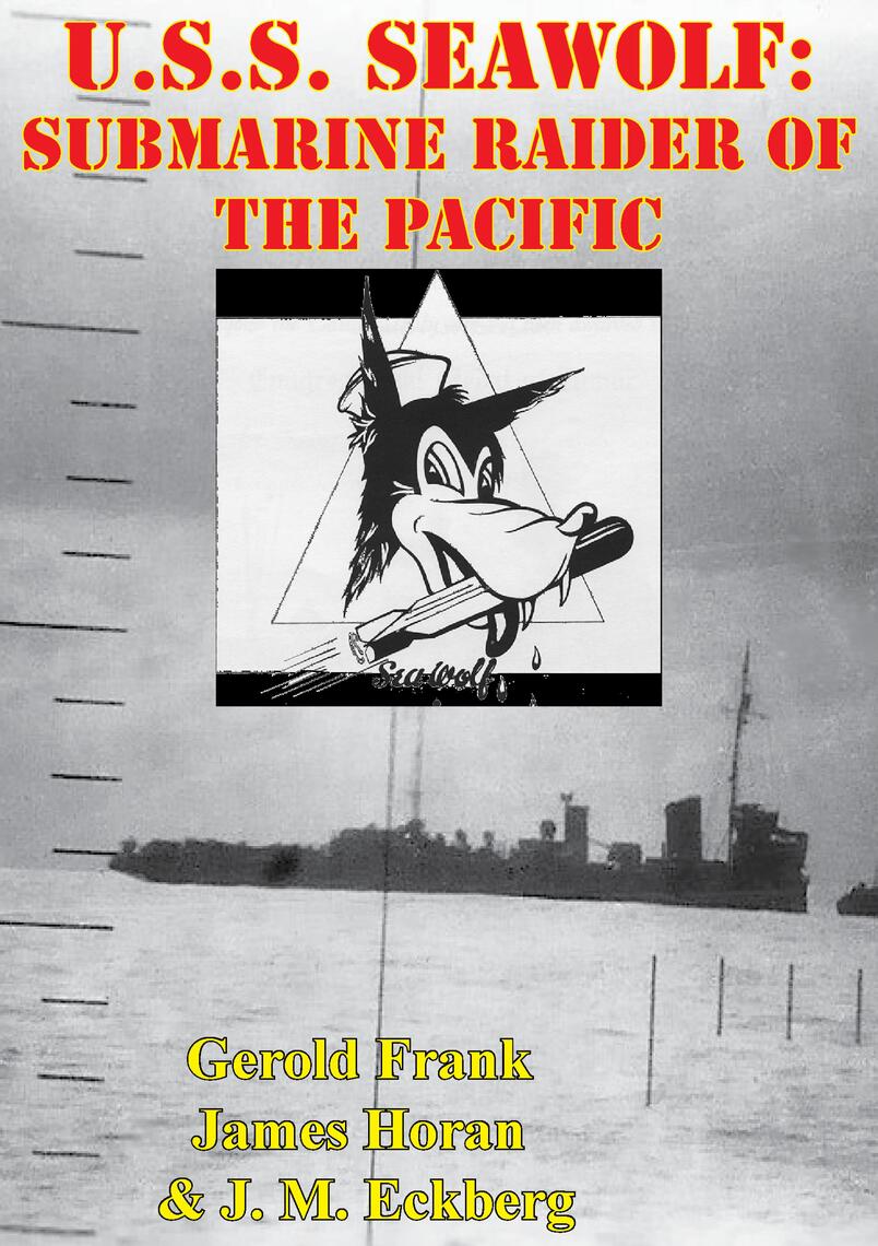 U.S.S. Seawolf: Submarine Raider Of The Pacific [Illustrated Edition ...