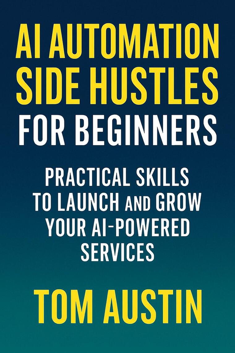 AI Automation Side Hustles for Beginners: Practical Skills to Launch ...