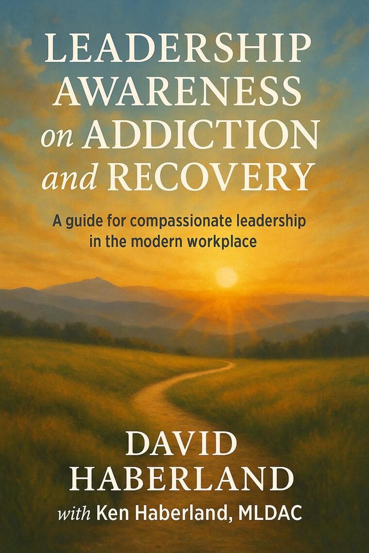 Leadership Awareness on Addiction and Recovery by David Haberland ...