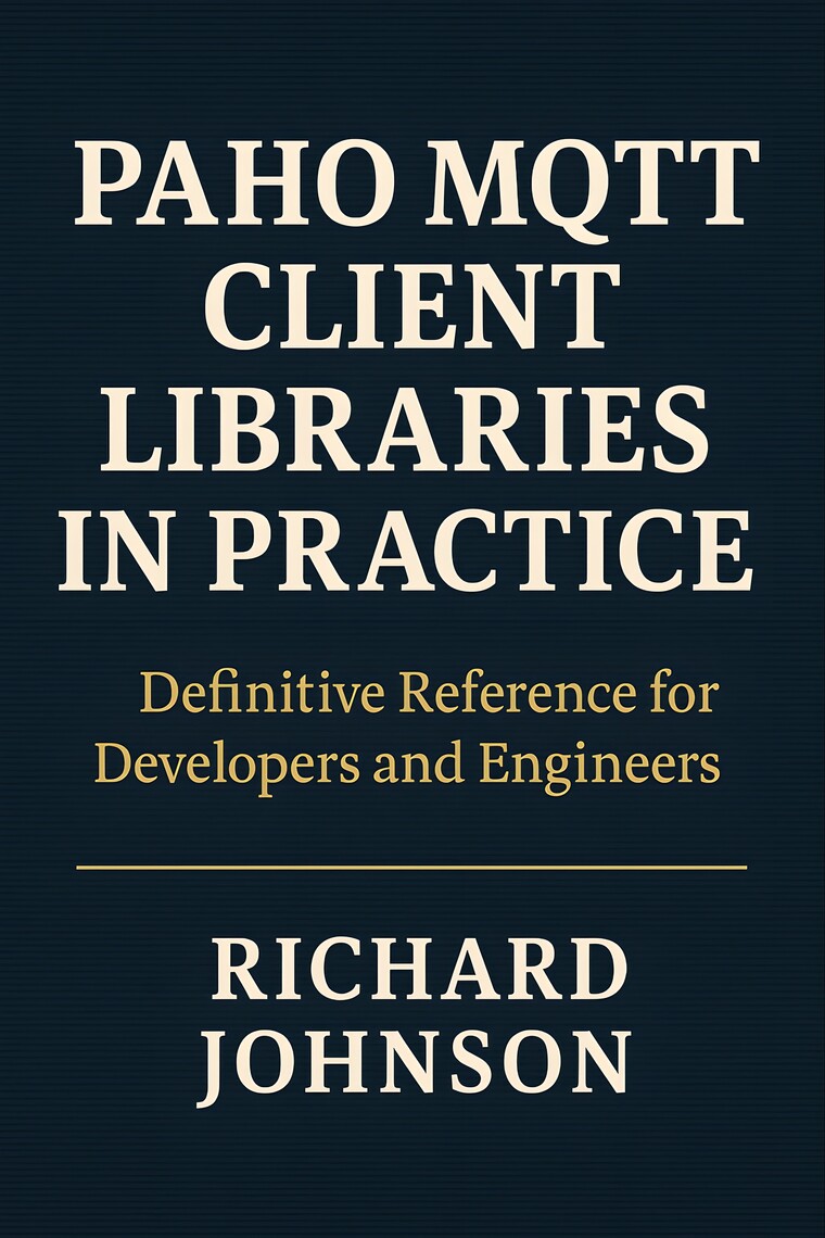 Paho MQTT Client Libraries in Practice by Richard Johnson (Ebook ...