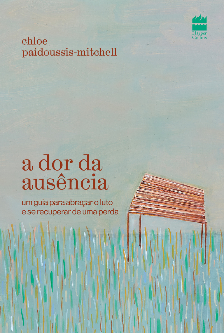 A dor da ausência: um guia para abraçar o luto e se recuperar de uma perda  por Chloe Paidoussis-Mitchell, Cristina Yamagami (Ebook) - Leia  gratuitamente por 30 dias, image size:768x1140